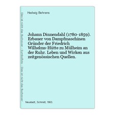 Johann Dinnendahl (1780-1859). Erbauer von Dampfmaschinen Gründer der Friedrich 
