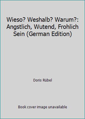 Wieso weshalb warum - wieso?,