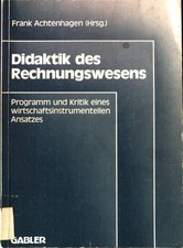 Didaktik des Rechnungswesens : Programm und Kritik eines wirtschaftsinstrumentel