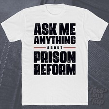 ASK ME ANYTHING ABOUT PRISON REFORM T-SHIRT Strafrechtssystem Masse Mensch