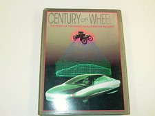 CENTURY ON WHEELS - Book of : THE STORY OF THE AMERICAN AUTOMOTIVE INDUSTRY