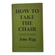 John Rigg How to Take the Chair Eleventh Edition Hardcover 1955 Vintage