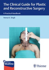 The Clinical Guide for Plastic and Reconstructive Surgery | A Practical Handbook