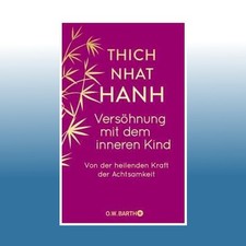 Versöhnung mit dem inneren Kind | Thich Nhat Hanh | Ungelesen