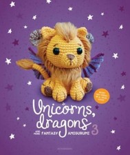 Unicorns, Dragons and More