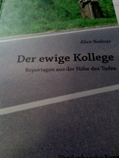 Der ewige Kollege: Reportagen aus der Nähe des Todes Alicé Bodnar Neuw. Zustand