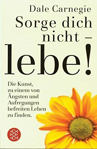 Sorge dich nicht lebe - dich,