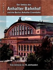 Der Umbau des Anhalter Bahnhof