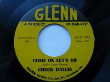 CHUCK DALLIS 45 'COME ON LET'S GO' USA GLENN HOT 1961 ROCKABILLY STROLLER RE V++