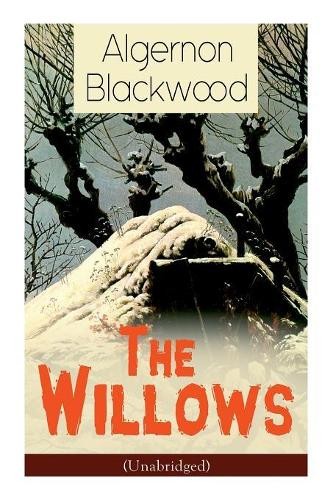 Algernon blackwood the willows - the,