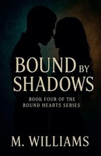 Bound by Shadows M. Williams