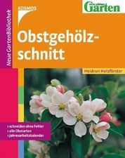 Obstgehölzschnitt : [Schneiden ohne Fehler, alle Obstarten, Jahresarbeitskalende