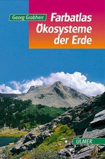 Farbatlas Ökosysteme der Erde | Georg Grabherr | deutsch