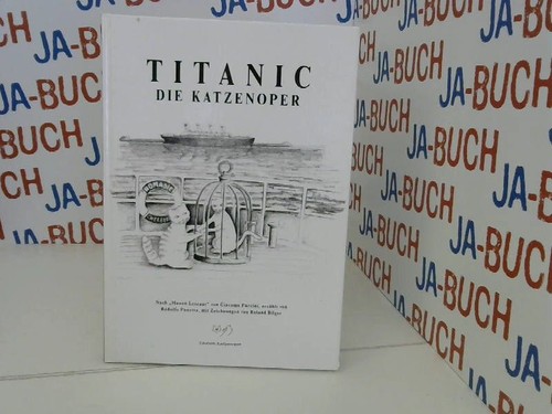 Titanic die katzenoper - titanic, katzenoper.