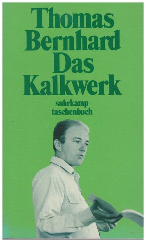 Thomas bernhard das kalkwerk - das,