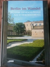 Berlin im Wandel - 20 Jahre Denkmalpflege nach dem Mauerfall