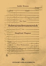 Die Oper Schwarzschwanenreich von Siegfried Wagner Werkanalyse Isolde Braune ix