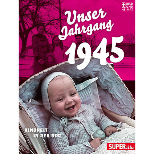 Unser jahrgang 1945 kindheit - jahrgang, 1945: