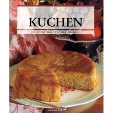 Die Kochschule für den Gourmet - KUCHEN - Kochbuch Backbuch Rezepte für Anfänger