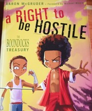 A Right to Be Hostile: The Boondocks Treasury - Aaron McGruder, Michael Moore