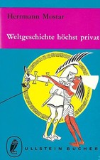 Weltgeschichte höchst privat - Herrmann Mostar - Ullstein Verlag