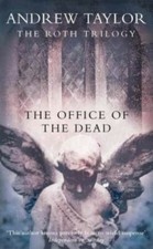 The Office of the Dead (The Roth Trilogy, Book 3) by Taylor, Andrew 0002325594