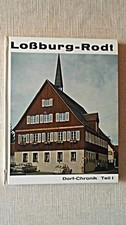 Lossburg-Rodt : Dorf-Chronik Teil 1 (- Lossburg Rodt Denzel, Woldemar: