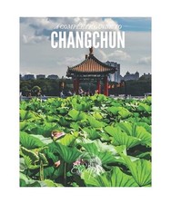 A Complete Guide to Changchun, World Escapes, Beautiful
