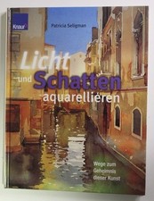 Licht und Schatten aquarellieren Wege zum Geheimnis dieser Kunst Seligman, Patri