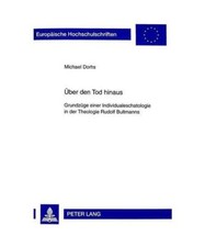 Über den Tod hinaus: Grundzüge einer Individualeschatologie in der Theologie R