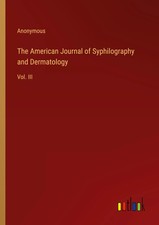 Anonymous | The American Journal of Syphilography and Dermatology | Taschenbuch