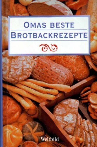 Omas beste brotbackrezepte - beste,