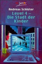Level 4: Die Stadt der Kinder (Level 4-Reihe, Band 1) Schlüter, Andreas: