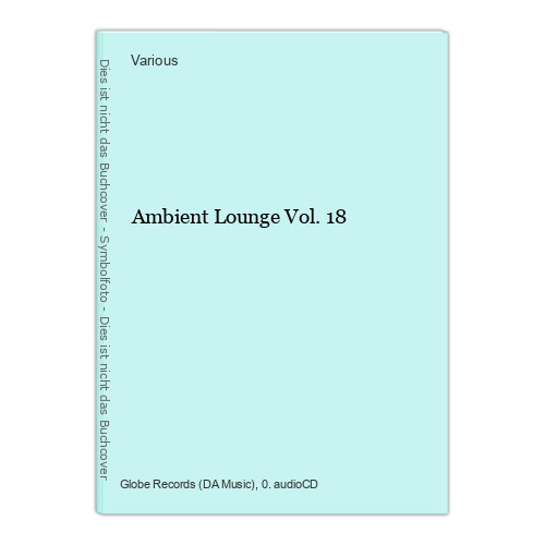 Ambient lounge vol various - lounge, vol.18