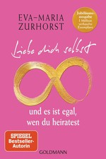 Liebe dich selbst und es ist egal, wen du heiratest | Eva-Maria Zurhorst | Buch