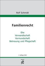 Familienrecht: Ehe, Verwandtschaft, Vormundschaft, Betreuung und Pflegschaf ...