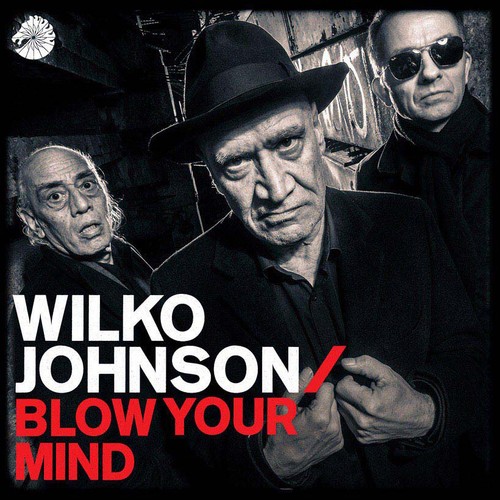 Wilko johnson blow your mind - johnson,