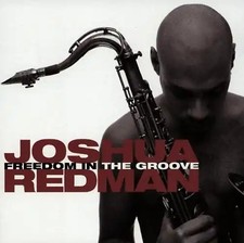 Joshua Redman - Freedom in the