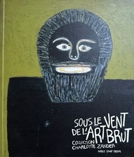 Sous le vent de l'Art Brut - Collection Charlotte Zander. Collectif: