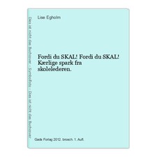 Fordi skal - , du