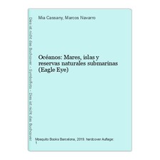 Océanos: Mares, islas y reservas naturales submarinas (Eagle Eye) Cassany, Mia u