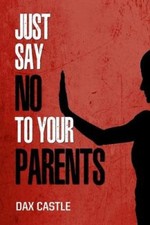 Just Say No to Your Parents by