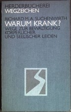 Warum krank? : Wege zur Bewältigung körperlicher und seelischer Leiden. (Nr. 992