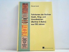 Fahrkarten der Berliner Stadt-, Ring- und Vorortbahnen (S-Bahn) aus 150 Jahren. 