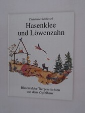 Hasenklee und Löwenzahn: Blütenbilder-Tiergeschichten aus dem Zipfelhaus Blütenb