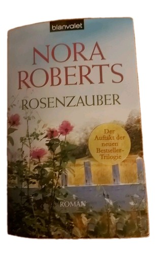 Rosenzauber von nora roberts - rosenzauber,