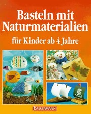 Basteln mit Naturmaterialien. Für Kinder ab 4 Jahre