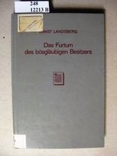 Das Furtum des bösgläubigen Besitzers. Kritische Studie. Landsberg, Ernst.: