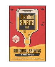 Destillierte Spirituosen und handwerkliches Brauen Handbuch [2 Bücher in 1]: Eine Illustrierte 