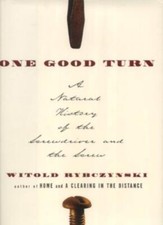 One Good Turn: A Natural History of the Screwdriver and the Sc ,